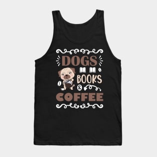 Dogs Books & Coffee, Dog & Book Lovers Gift Idea Tank Top